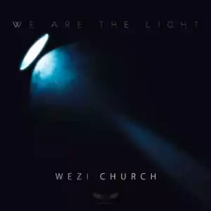 Wezi Church - We Are The Light